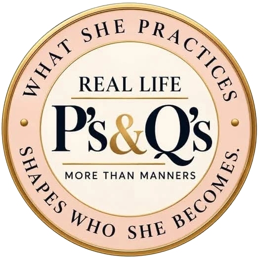 LOGO REAL LIFE REAL PS QS 10.20.26 Ps & Qs Etiquette Classes